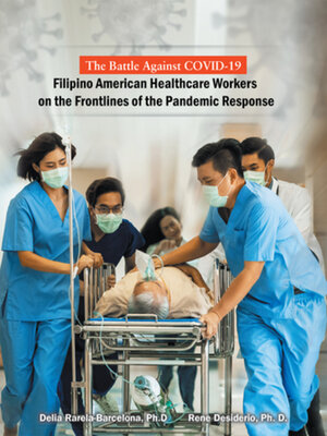 cover image of The Battle Against Covid-19 Filipino American Healthcare Workers on the Frontlines of the Pandemic Response